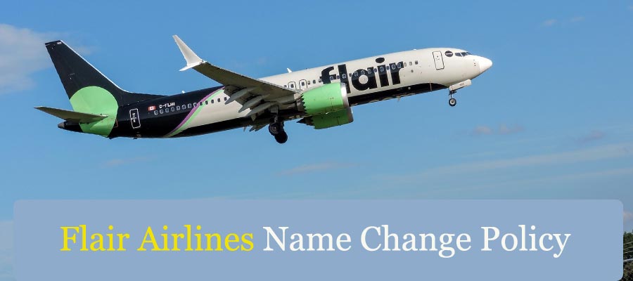 Flair Airlines Name Change Policy