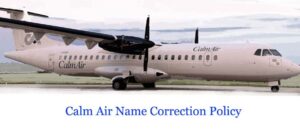 Calm Air Name Correction Policy