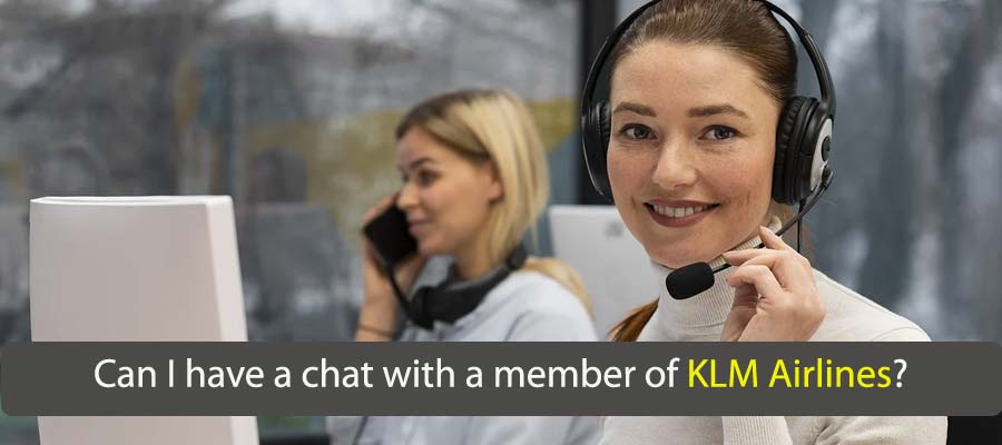 Can I have a chat with a member of KLM Airlines?