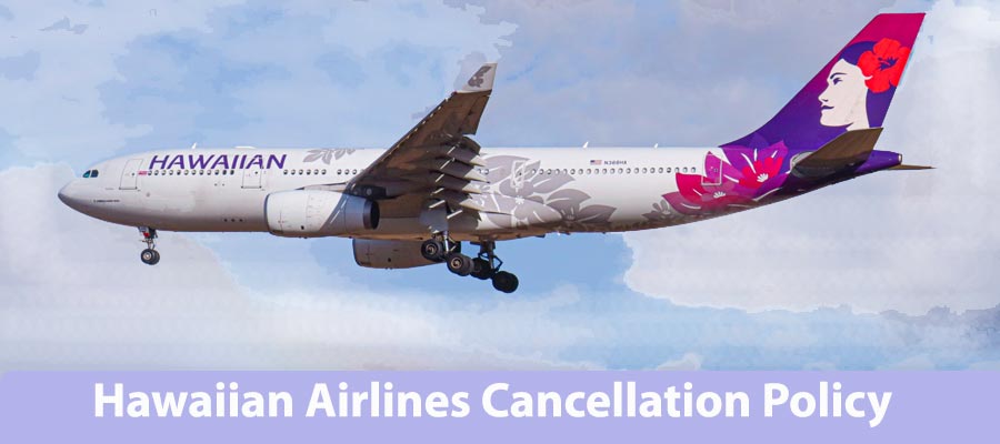 Hawaiian Airlines Cancellation Policy