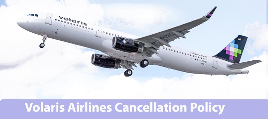 Volaris Airlines Cancellation Policy