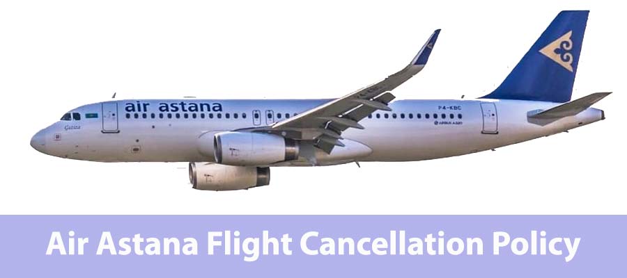 Air Astana Flight Cancellation Policy