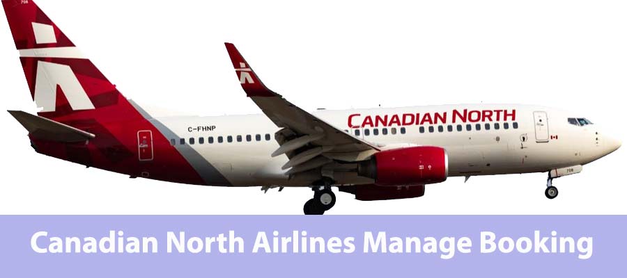 Canadian North Airlines Manage Booking