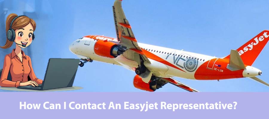 How Can I Contact An Easyjet Representative?