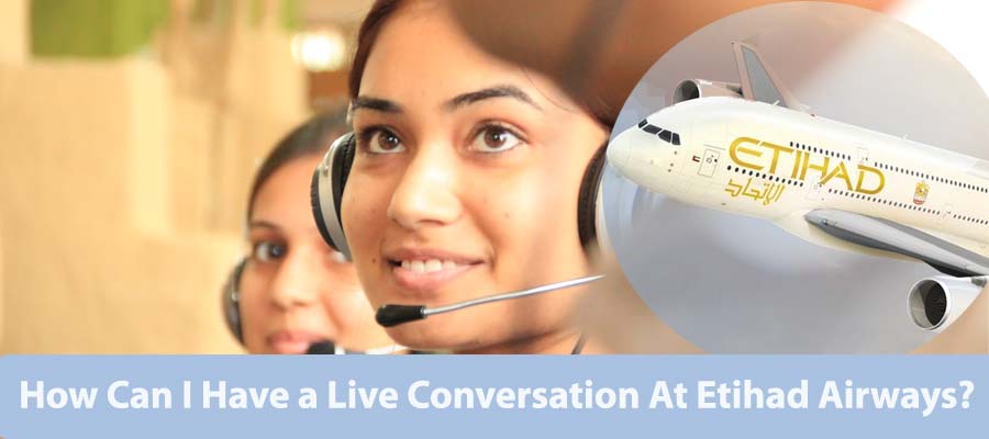 How Can I Have a Live Conversation At Etihad Airways