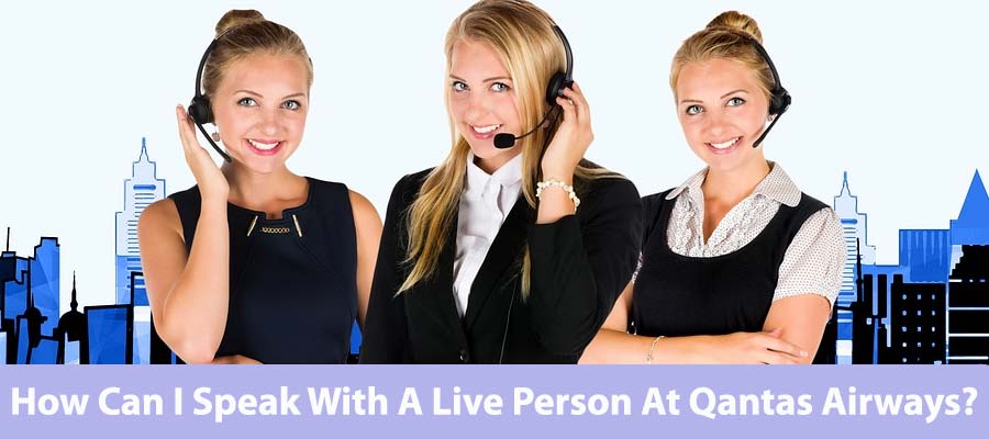 How Can I Speak With A Live Person At Qantas Airways?