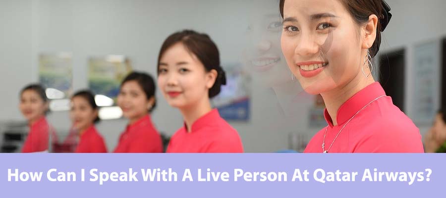 How Can I Speak With A Live Person At Qatar Airways?