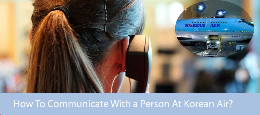 How To Communicate With a Person At Korean Air?