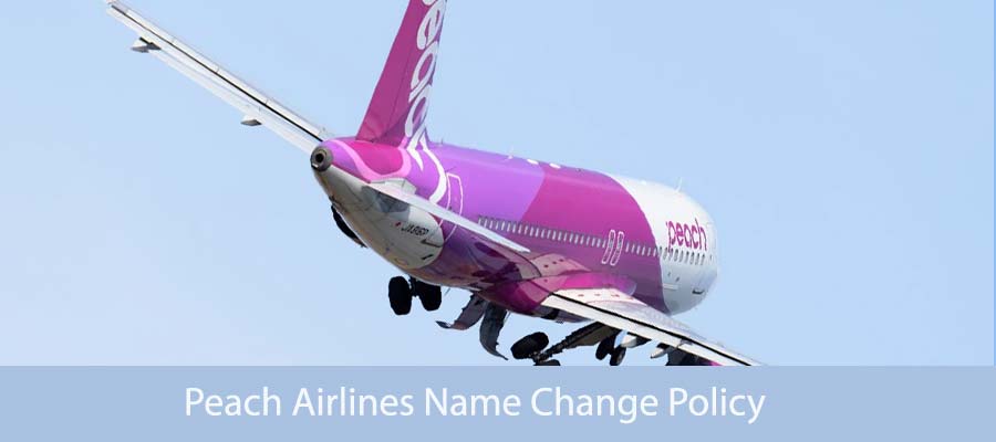 Peach Airlines Name Change/ Correction Policy