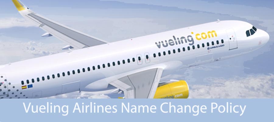 Vueling Airlines Name Change Policy